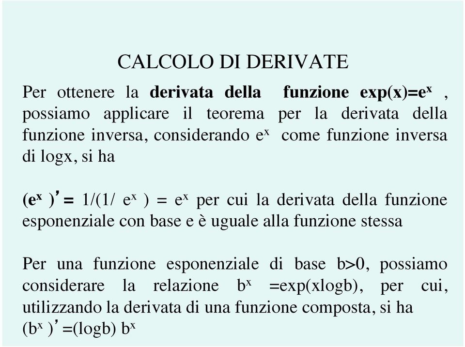 funzione esponenziale con base e è uguale alla funzione stessa Per una funzione esponenziale di base b>0, possiamo