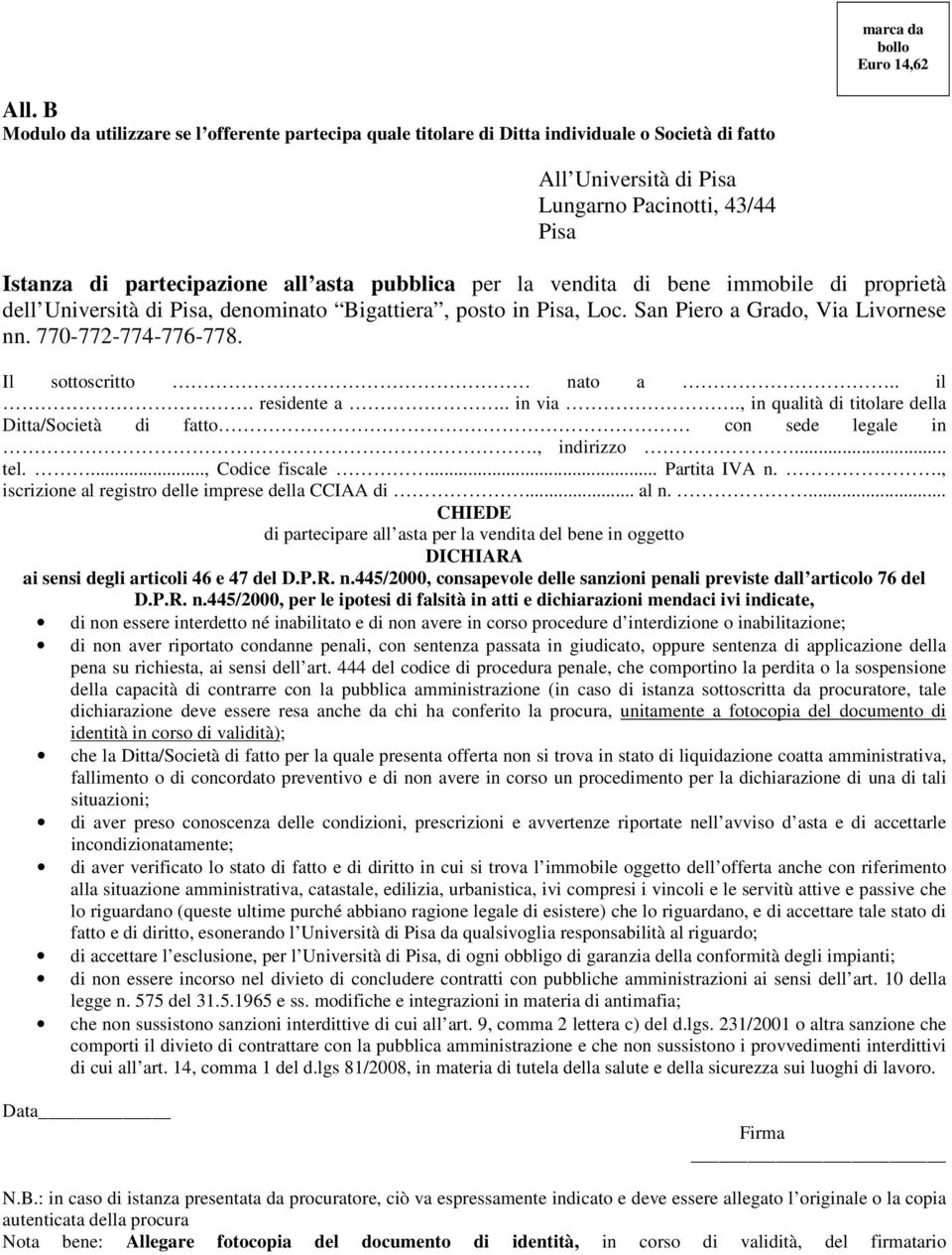 pubblica per la vendita di bene immobile di proprietà dell Università di Pisa, denominato Bigattiera, posto in Pisa, Loc. San Piero a Grado, Via Livornese nn. 770-772-774-776-778.