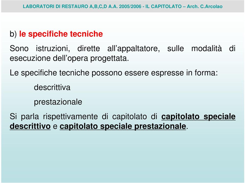 Le specifiche tecniche possono essere espresse in forma: descrittiva