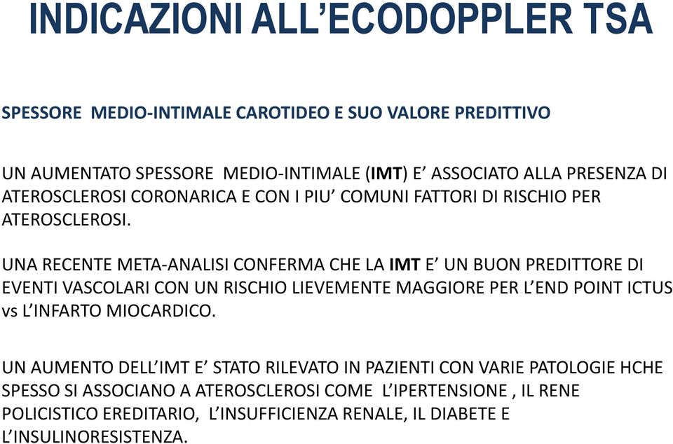 UNA RECENTE META-ANALISI CONFERMA CHE LA IMT E UN BUON PREDITTORE DI EVENTI VASCOLARI CON UN RISCHIO LIEVEMENTE MAGGIORE PER L END POINT ICTUS vs L INFARTO