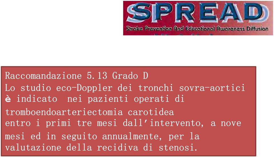 indicato nei pazienti operati di tromboendoarteriectomia carotidea