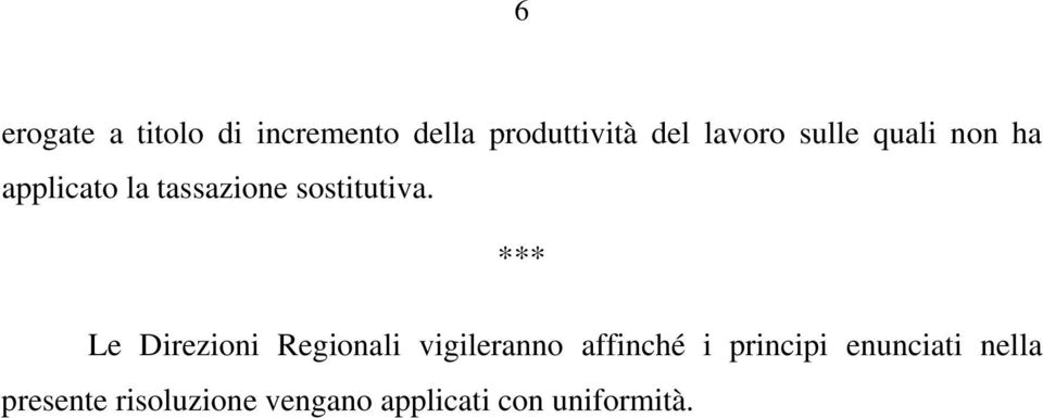 *** Le Direzioni Regionali vigileranno affinché i principi