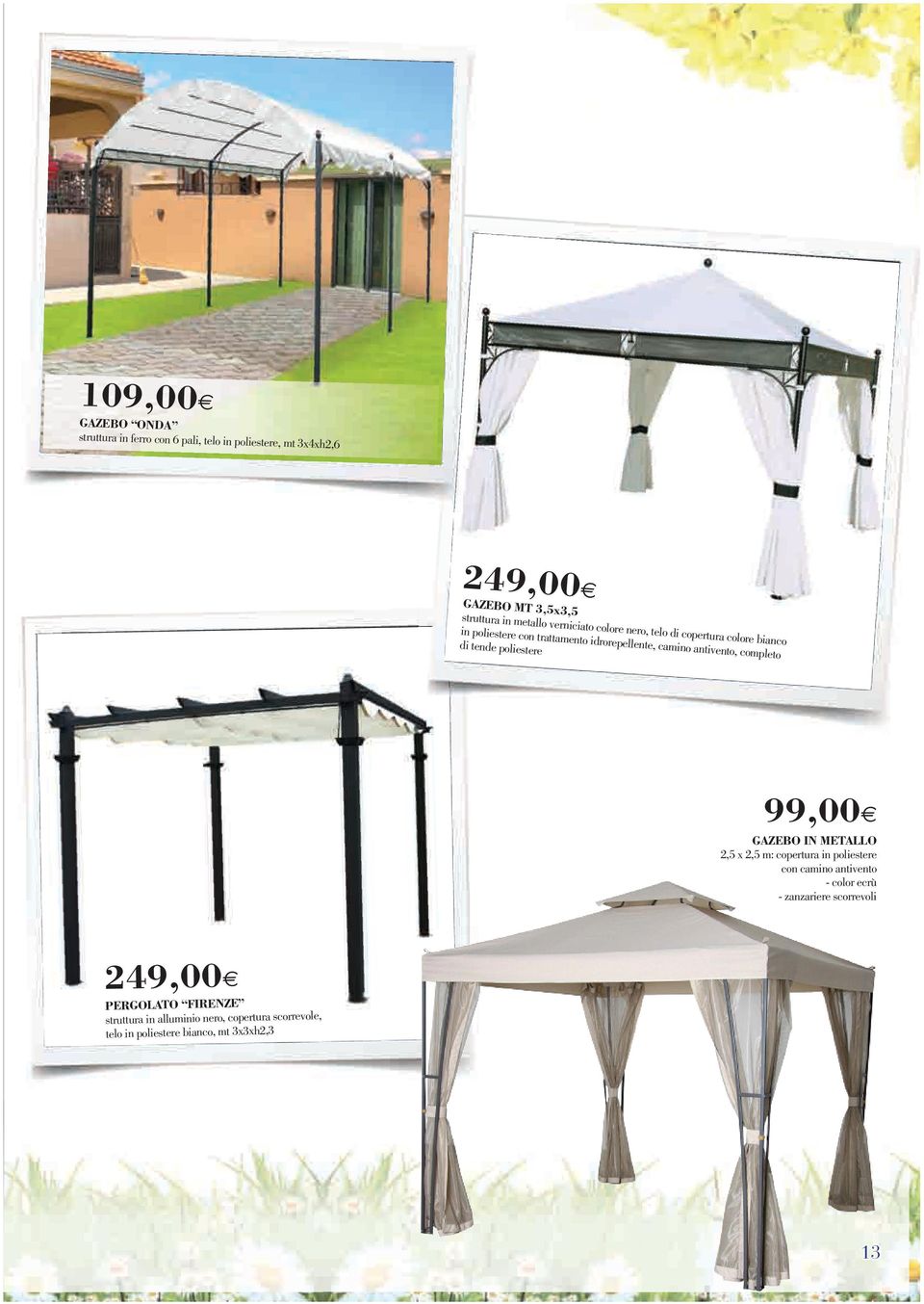 di tende poliestere 99,00 GAZEBO IN METALLO 2,5 x 2,5 m: copertura in poliestere con camino antivento - color ecrù - zanzariere