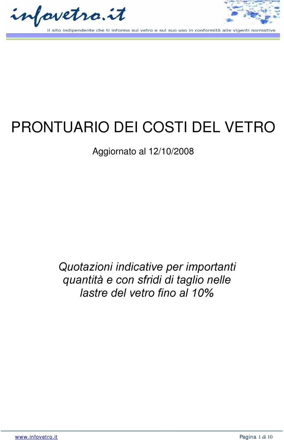 quantità e con sfridi di taglio nelle lastre