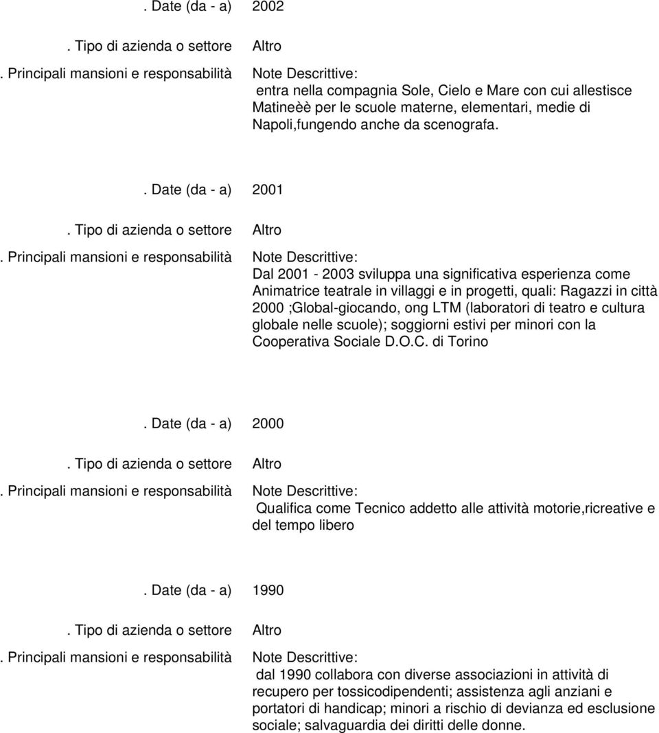 cultura globale nelle scuole); soggiorni estivi per minori con la Co