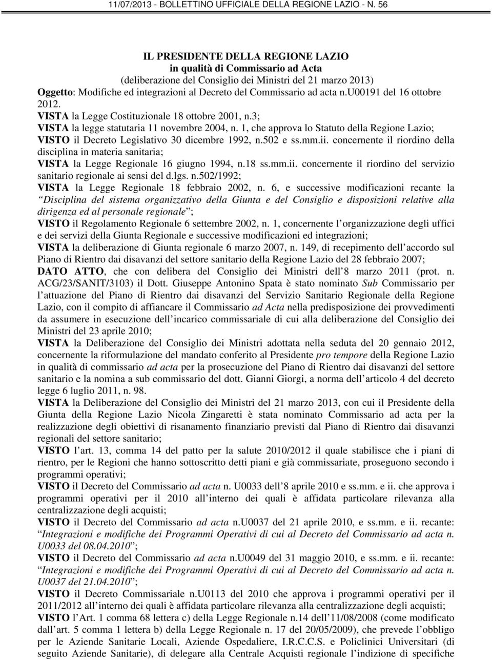 1, che approva lo Statuto della Regione Lazio; VISTO il Decreto Legislativo 30 dicembre 1992, n.502 e ss.mm.ii.