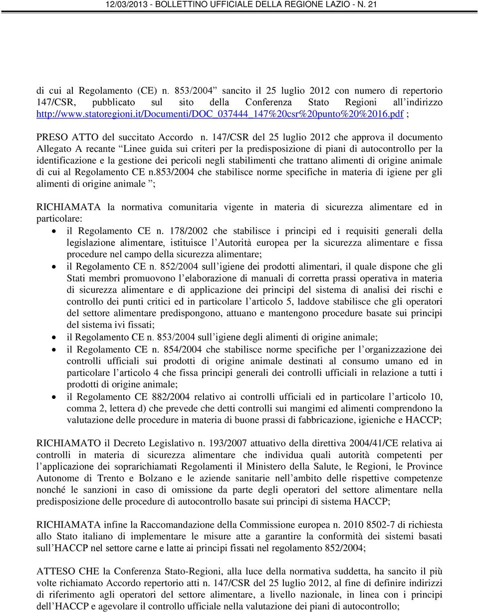 147/CSR del 25 luglio 2012 che approva il documento Allegato A recante Linee guida sui criteri per la predisposizione di piani di autocontrollo per la identificazione e la gestione dei pericoli negli