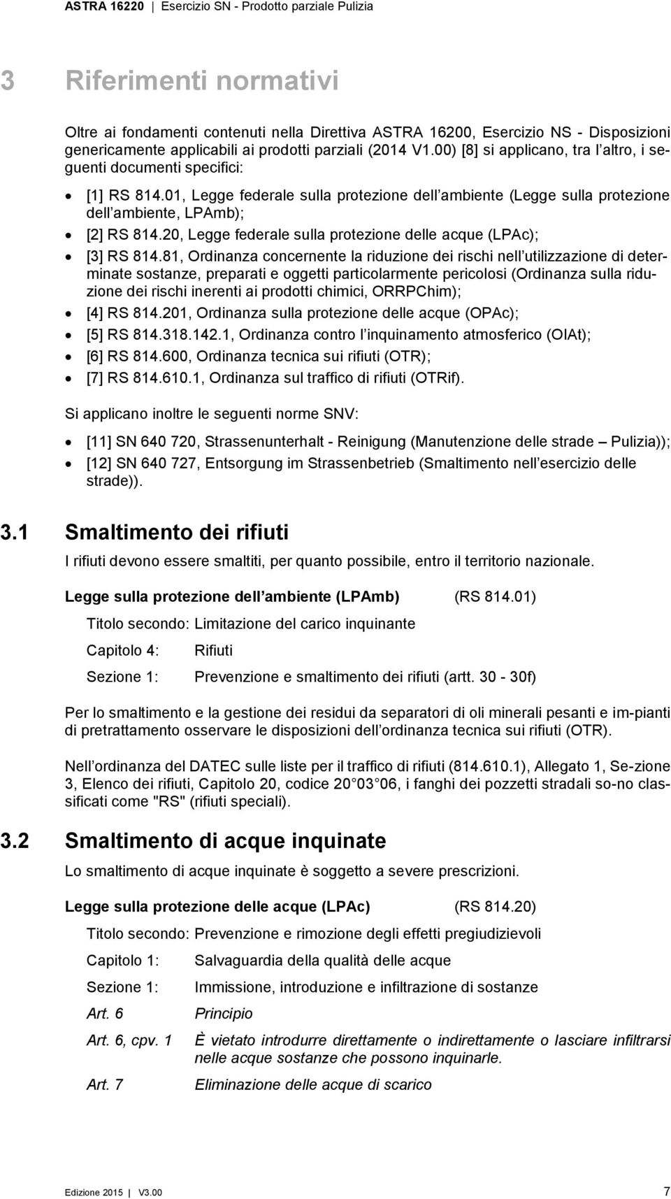 20, Legge federale sulla protezione delle acque (LPAc); [3] RS 814.