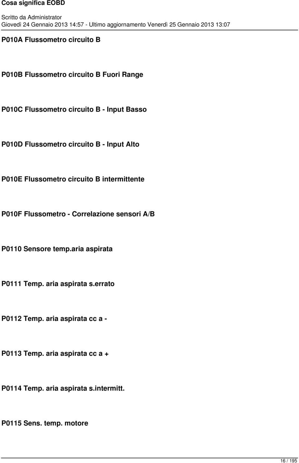 Correlazione sensori A/B P0110 Sensore temp.aria aspirata P0111 Temp. aria aspirata s.errato P0112 Temp.