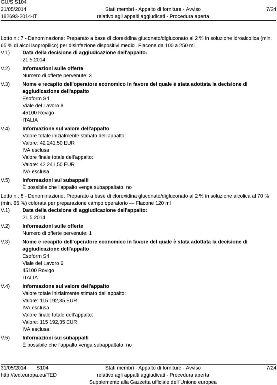 1) Data della decisione di : Esoform Srl Viale del Lavoro 6 45100 Rovigo Valore: 42 241,50 EUR Valore: 42 241,50 EUR Lotto n.