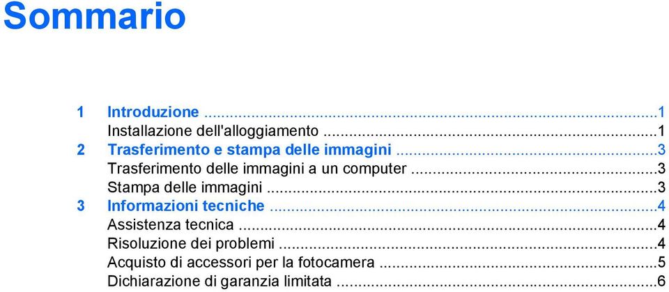 ..3 Trasferimento delle immagini a un computer...3 Stampa delle immagini.