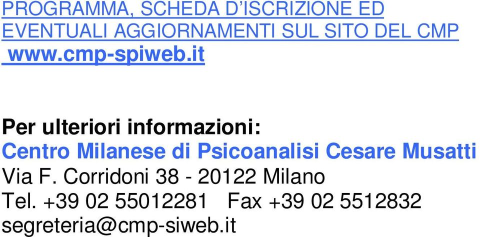 it Per ulteriori informazioni: Centro Milanese di Psicoanalisi