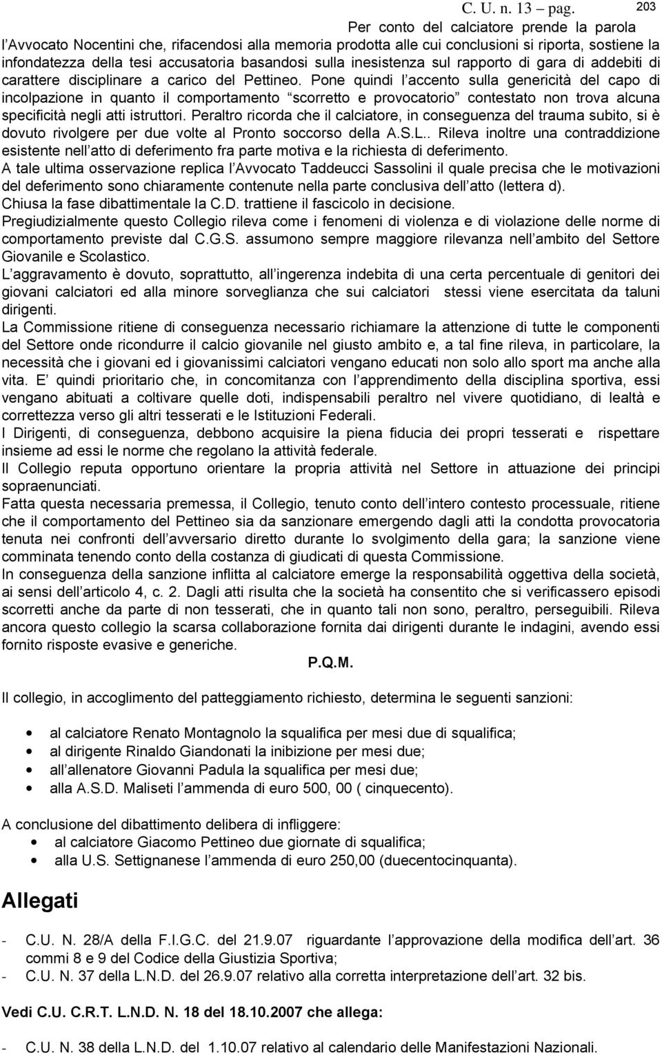 sulla inesistenza sul rapporto di gara di addebiti di carattere disciplinare a carico del Pettineo.