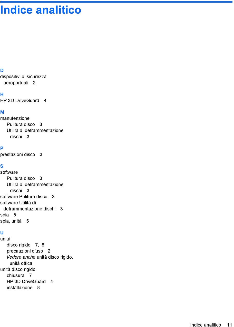 Pulitura disco 3 software Utilità di deframmentazione dischi 3 spia 5 spia, unità 5 U unità disco rigido 7, 8 precauzioni