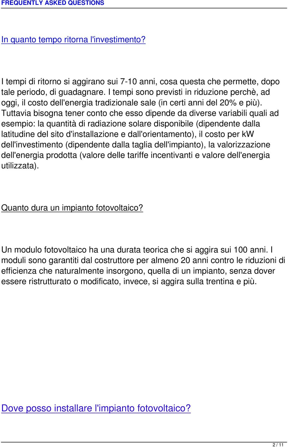 Tuttavia bisogna tener conto che esso dipende da diverse variabili quali ad esempio: la quantità di radiazione solare disponibile (dipendente dalla latitudine del sito d'installazione e