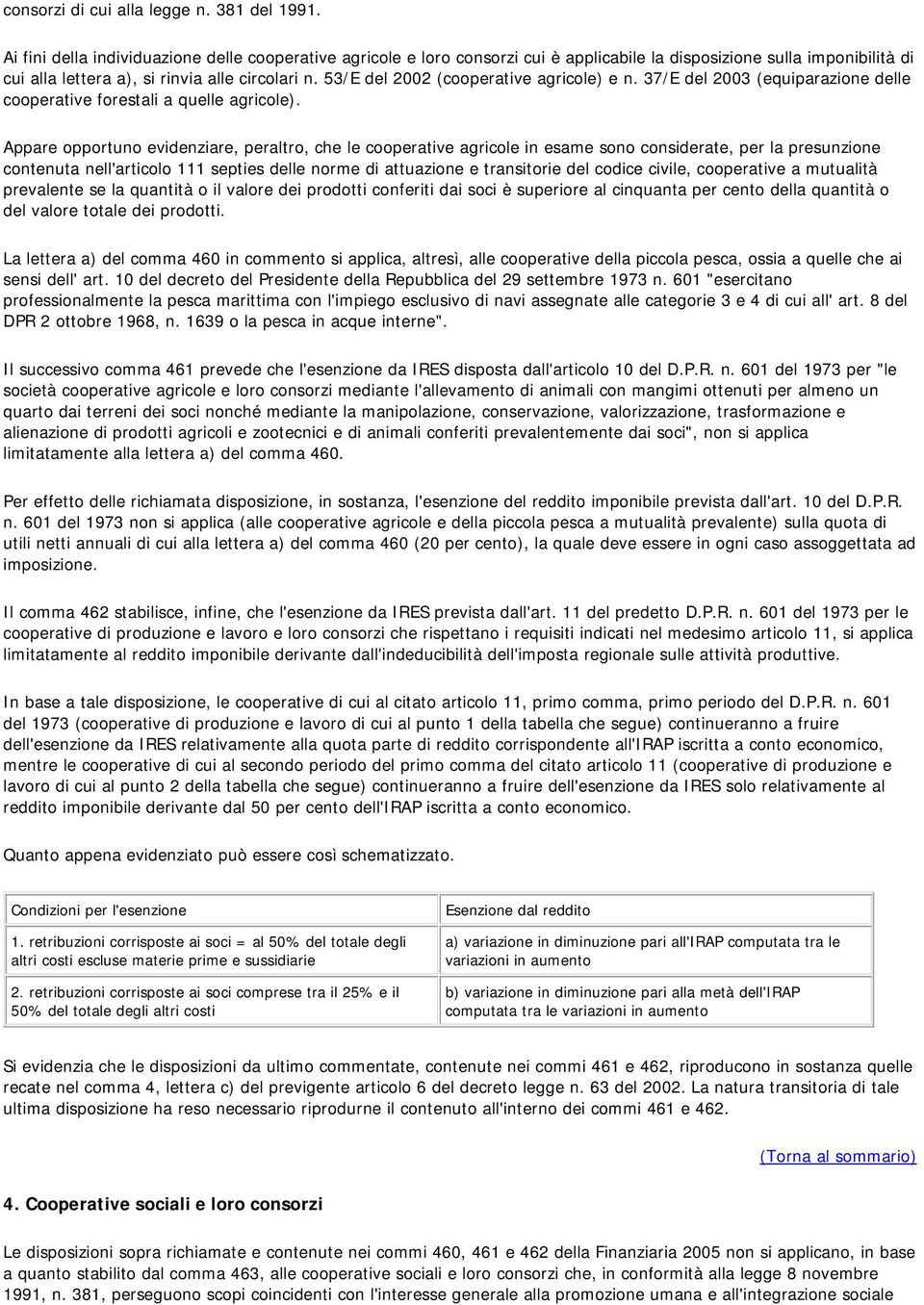 53/E del 2002 (cooperative agricole) e n. 37/E del 2003 (equiparazione delle cooperative forestali a quelle agricole).