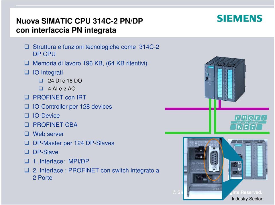 2 AO PROFINET con IRT IO-Controller per 128 devices IO-Device PROFINET CBA Web server DP-Master