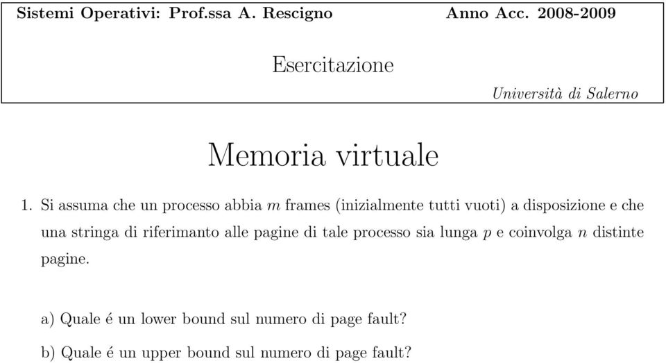 Si assuma che un processo abbia m frames (inizialmente tutti vuoti) a disposizione e che una stringa