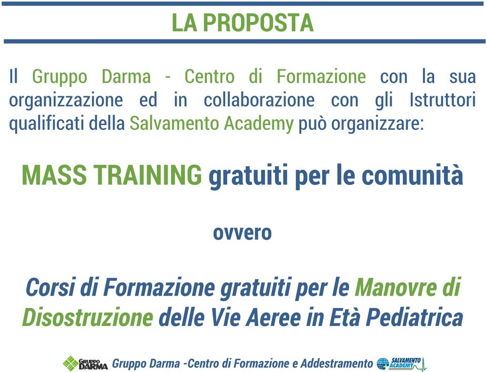 può organizzare: MASS TRAINING gratuiti per le comunità ovvero Corsi di