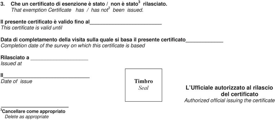 presente certificato Completion date of the survey on which this certificate is based Rilasciato a Issued at Il of issue 3 Cancellare