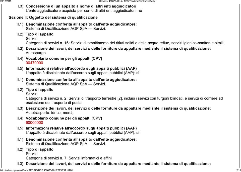 qualificazione Categoria di servizi n. 16: di smaltimento dei rifiuti solidi e delle acque reflue, servizi igienico sanitari e simili Autospurgo.