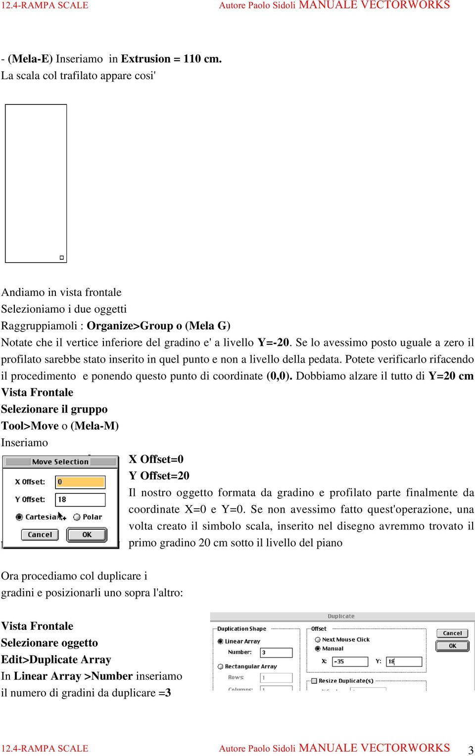 Se lo avessimo posto uguale a zero il profilato sarebbe stato inserito in quel punto e non a livello della pedata.