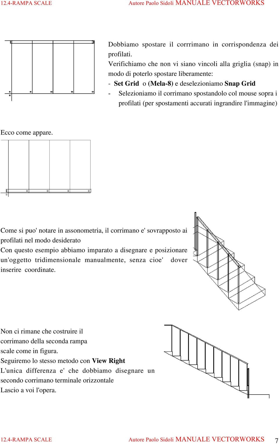 sopra i profilati (per spostamenti accurati ingrandire l'immagine) Ecco come appare.