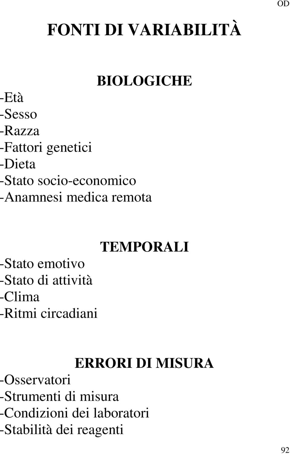 -Stato di attività -Clima -Ritmi circadiani TEMPORALI ERRORI DI MISURA