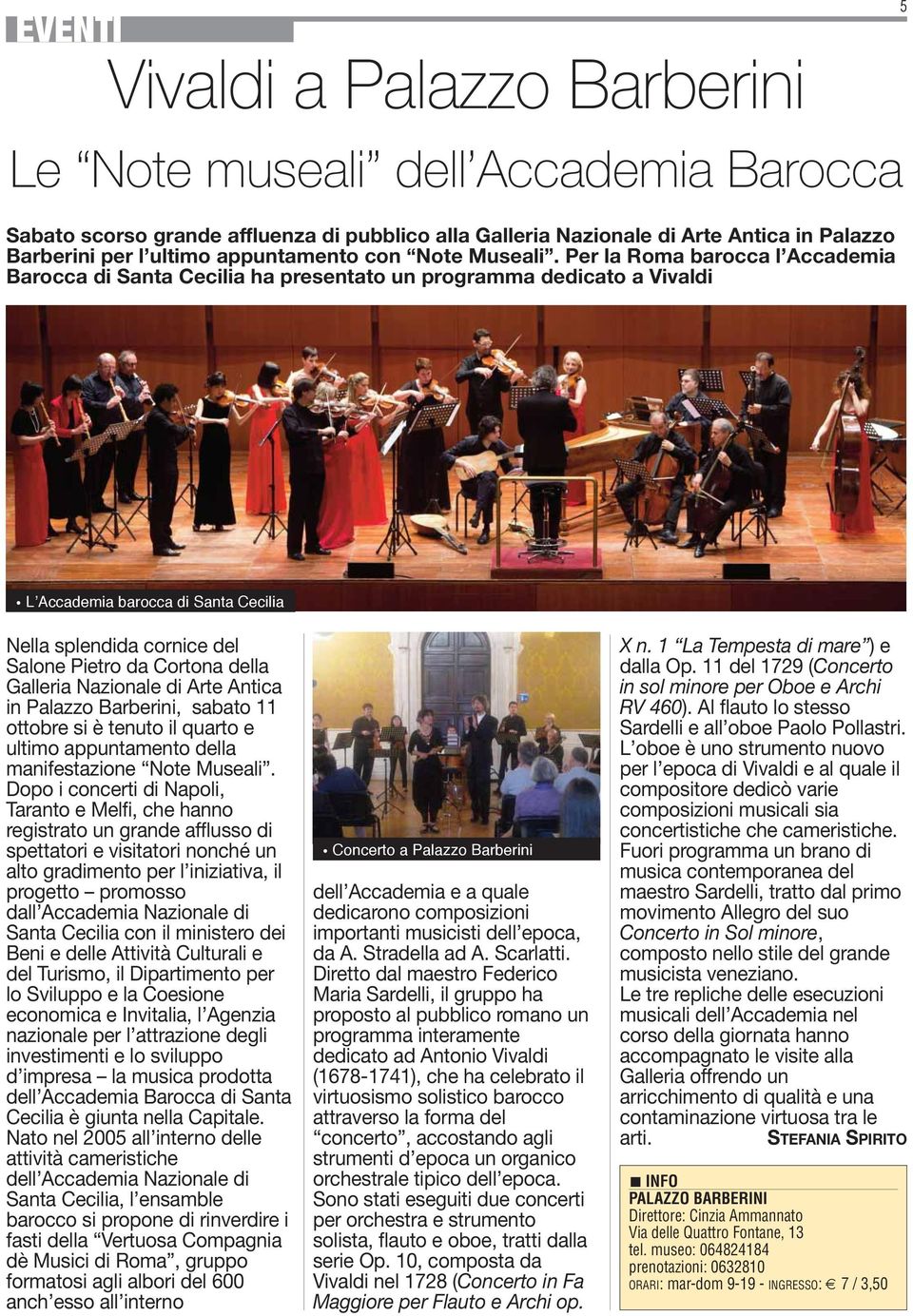 Per la Roma barocca l Accademia Barocca di Santa Cecilia ha presentato un programma dedicato a Vivaldi LʼAccademia barocca di Santa Cecilia Nella splendida cornice del Salone Pietro da Cortona della