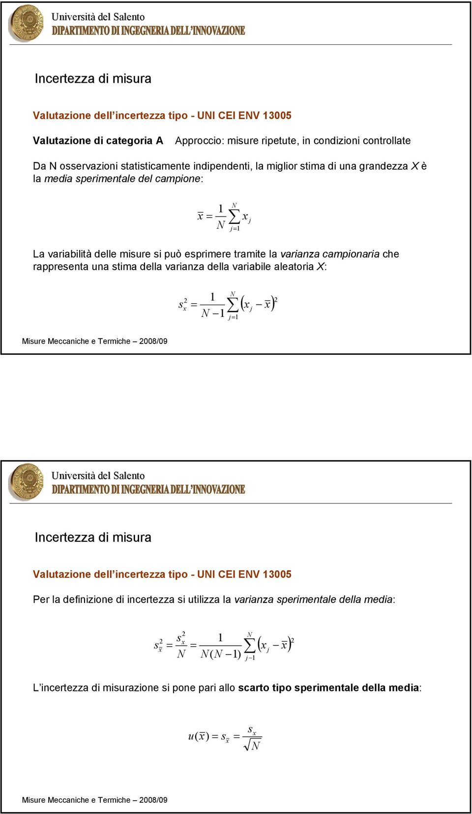 camponara che rappresenta una stma della varanza della varable aleatora X: s ( j j Unverstà del Salento Incertezza d msura Valutazone dell ncertezza tpo - UI CEI EV