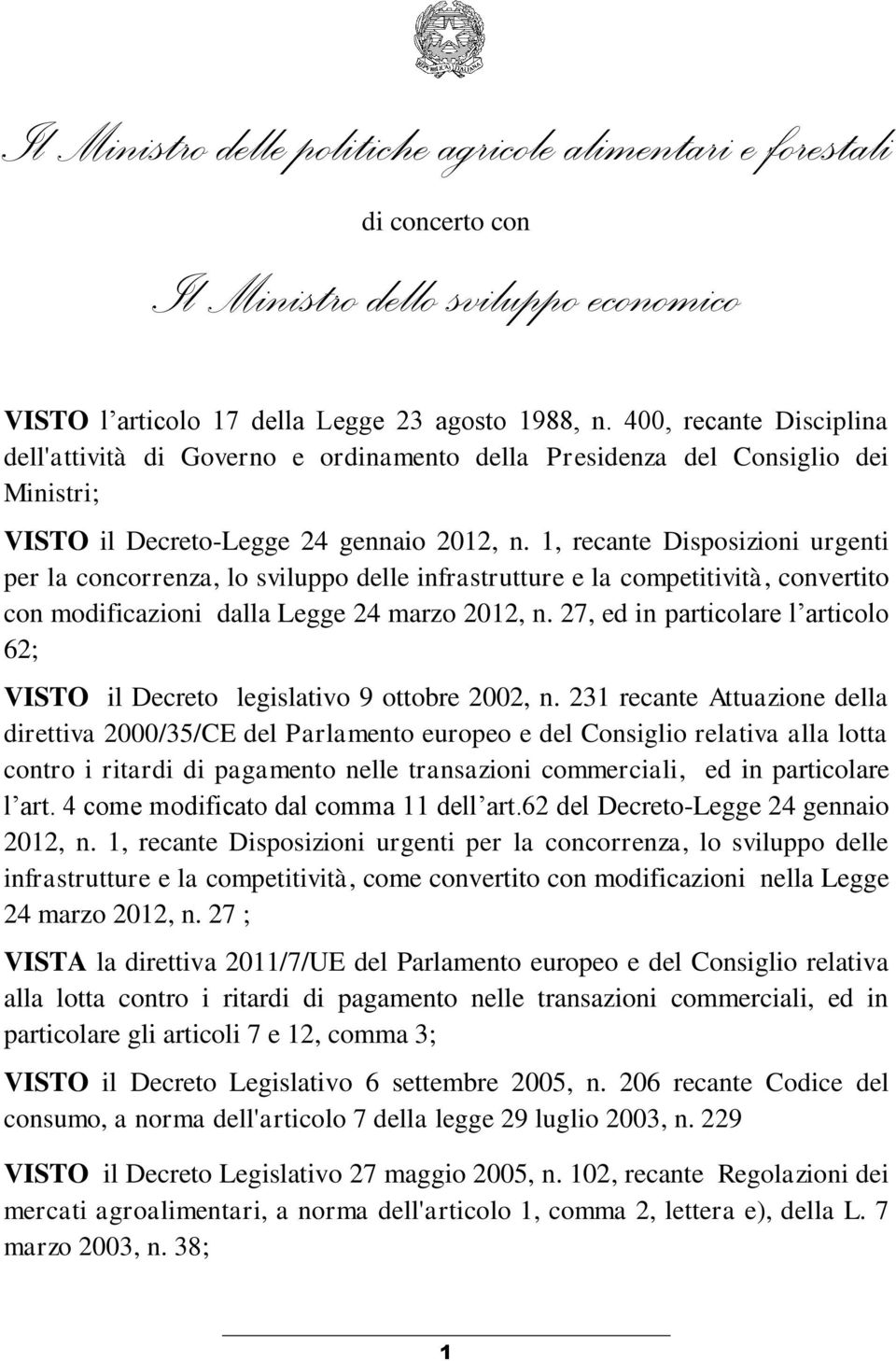 1, recante Disposizioni urgenti per la concorrenza, lo sviluppo delle infrastrutture e la competitività, convertito con modificazioni dalla Legge 24 marzo 2012, n.