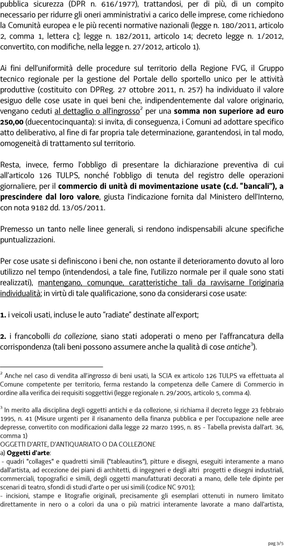 (legge n. 180/2011, articolo 2, comma 1, lettera c]; legge n. 182/2011, articolo 14; decreto legge n. 1/2012, convertito, con modifiche, nella legge n. 27/2012, articolo 1).