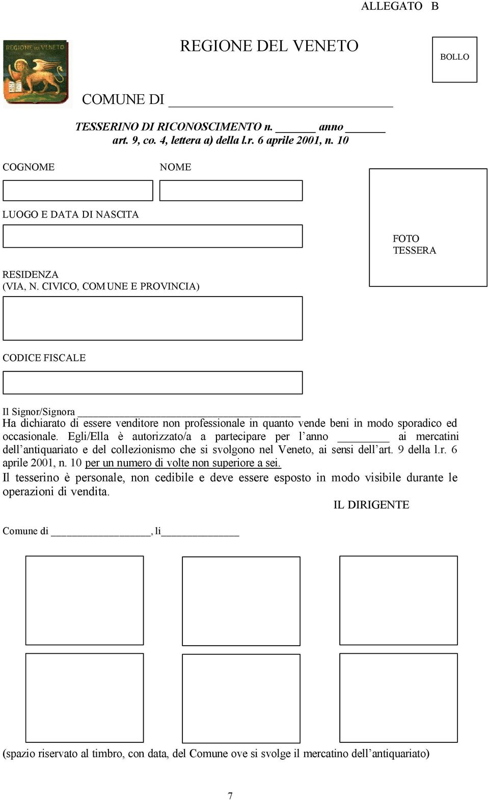 CIVICO, COM UNE E PROVINCIA) CODICE FISCALE Il Signor/Signora Ha dichiarato di essere venditore non professionale in quanto vende beni in modo sporadico ed occasionale.