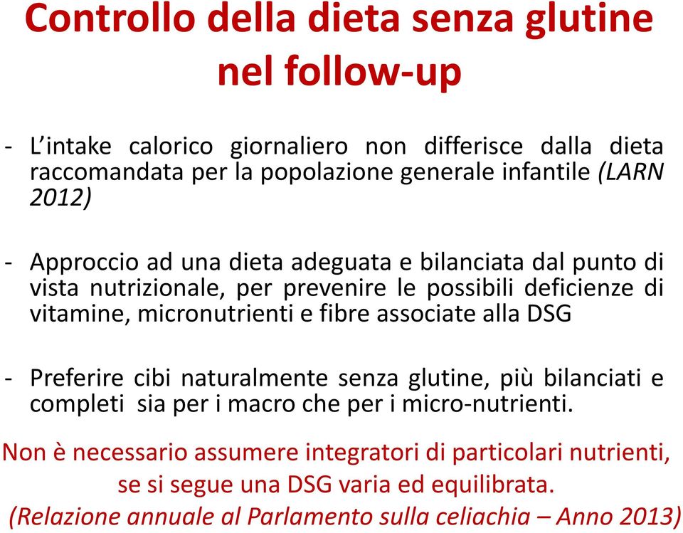 micronutrienti e fibre associate alla DSG - Preferire cibi naturalmente senza glutine, più bilanciati e completi sia per i macro che per i micro-nutrienti.
