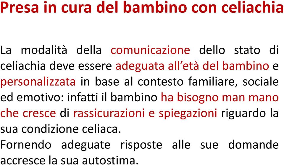 ed emotivo: infatti il bambino ha bisogno man mano che cresce di rassicurazioni e spiegazioni