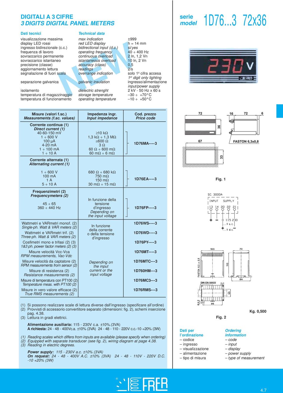 c.) bidirectional input (d.c.) si/yes segnalazione di fuori scala overrange indication solo 1 a cifra accesa 1 st digit only lighting isolamento dielectric strenght 2 kv - 50 Hz x 60 s NEW serie 1D76.