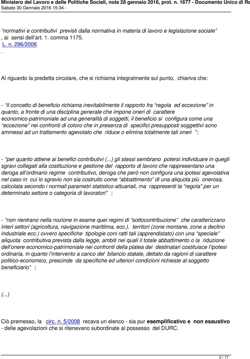 di una disciplina generale che impone oneri di carattere economico-patrimoniale ad una generalità di soggetti, il beneficio si configura come una eccezione nei confronti di coloro che in presenza di