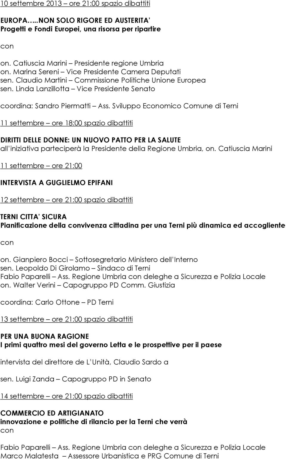 Sviluppo Eomico Comune di Terni 11 settembre ore 18:00 spazio dibattiti DIRITTI DELLE DONNE: UN NUOVO PATTO PER LA SALUTE all iniziativa parteciperà la Presidente della Regione Umbria, on.