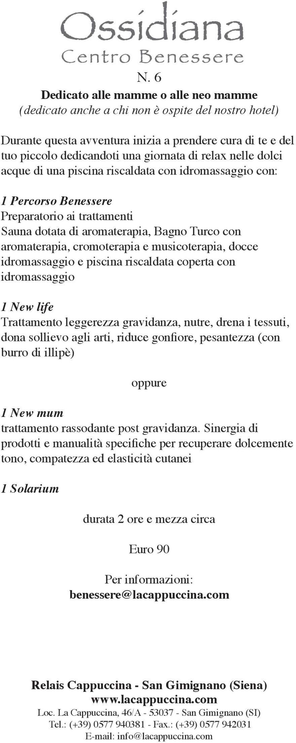 musicoterapia, docce idromassaggio e piscina riscaldata coperta con idromassaggio 1 New life Trattamento leggerezza gravidanza, nutre, drena i tessuti, dona sollievo agli arti, riduce gonfiore,