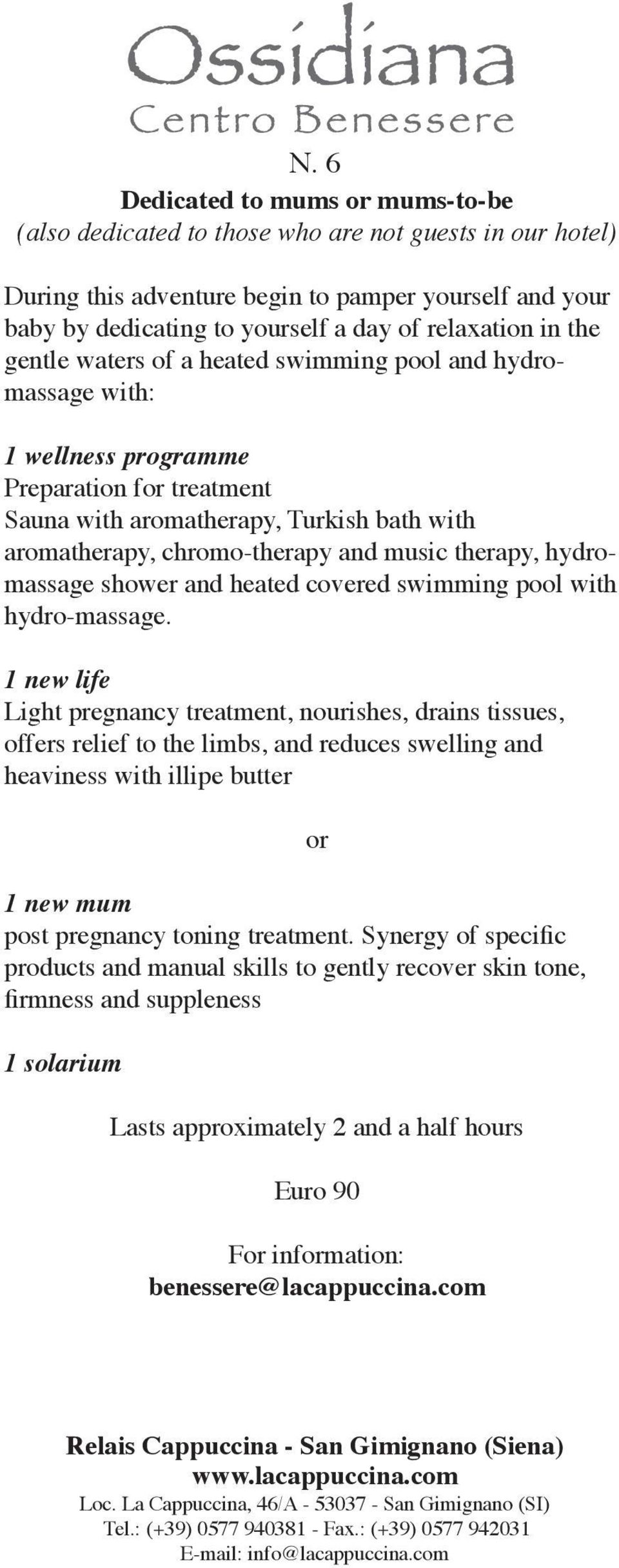 and music therapy, hydromassage shower and heated covered swimming pool with hydro-massage.