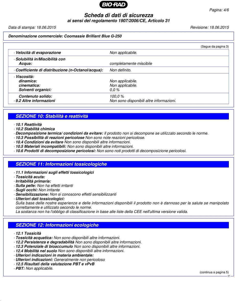 (Segue da pagina 3) SEZIONE 10: Stabilità e reattività 10.1 Reattività 10.