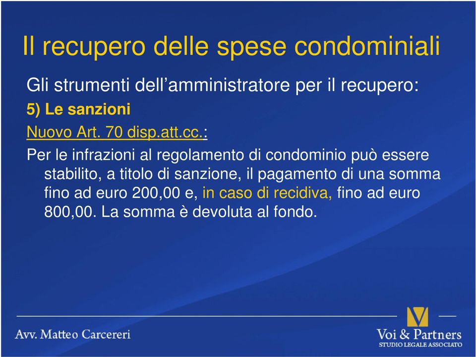 : Per le infrazioni al regolamento di condominio può essere stabilito, a