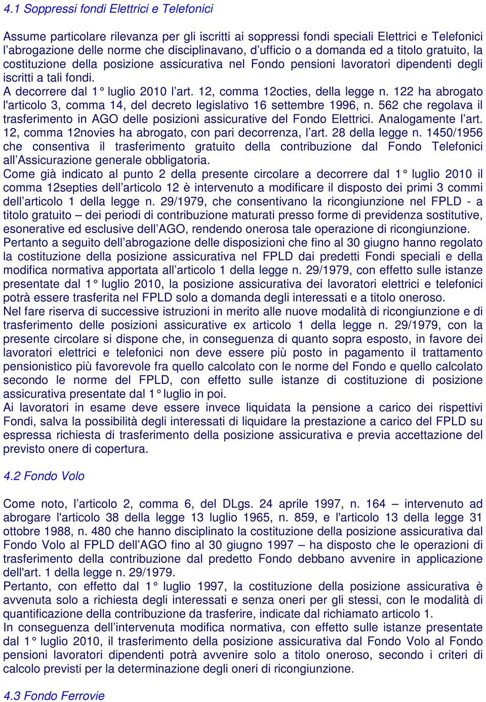 12, comma 12o cties, della legge n. 122 ha abrogato l'articolo 3, comma 14, del decreto legislativo 16 settembre 1996, n.