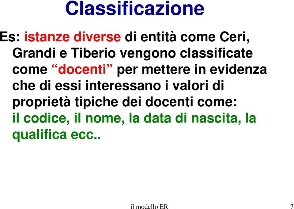 di essi interessano i valori di proprietà tipiche dei docenti come: