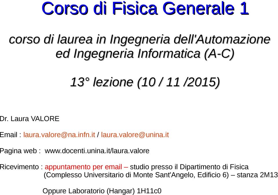 it Pagina web : www.docenti.unina.it/laura.