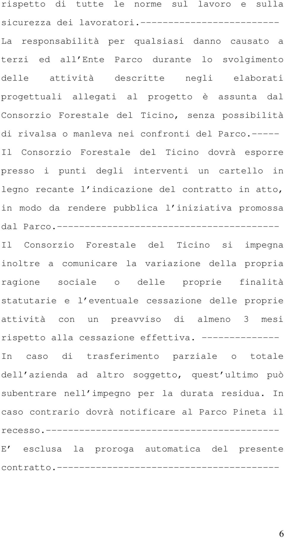 assunta dal Consorzio Forestale del Ticino, senza possibilità di rivalsa o manleva nei confronti del Parco.