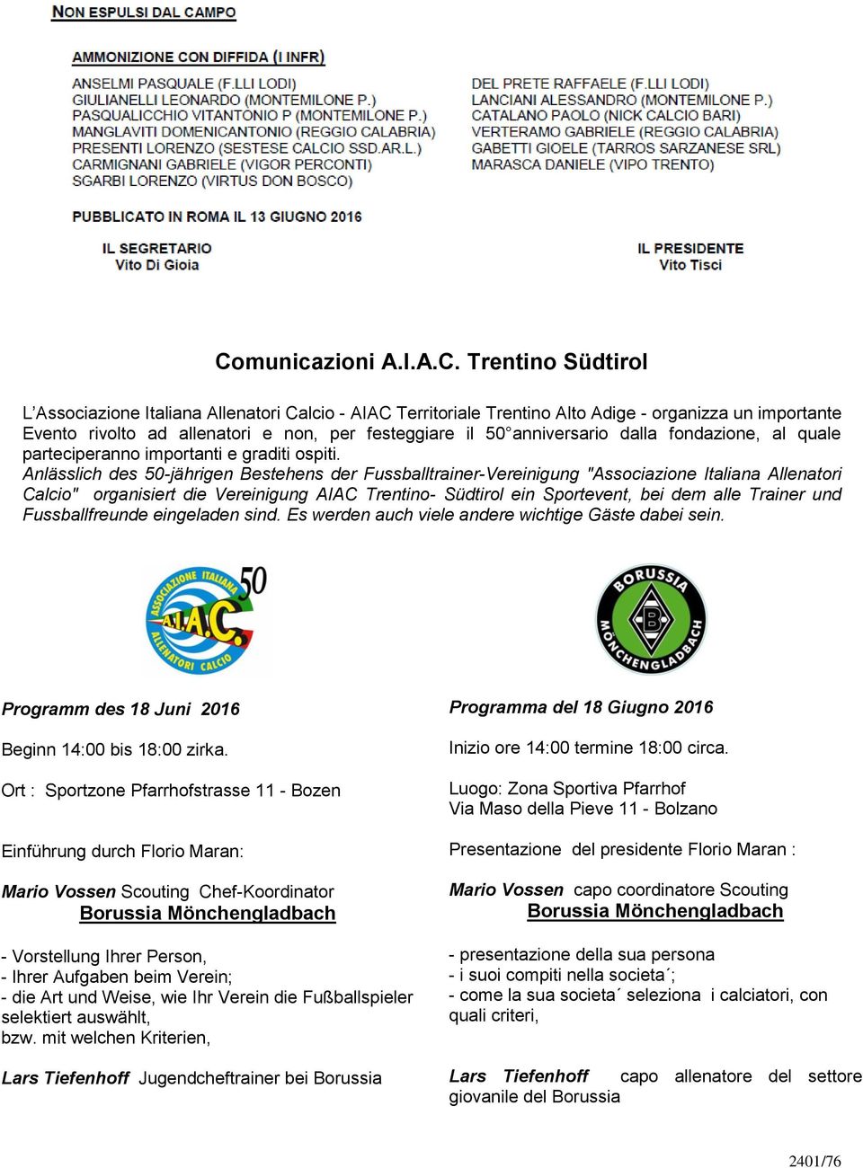 Anlässlich des 50-jährigen Bestehens der Fussballtrainer-Vereinigung "Associazione Italiana Allenatori Calcio" organisiert die Vereinigung AIAC Trentino- Südtirol ein Sportevent, bei dem alle Trainer