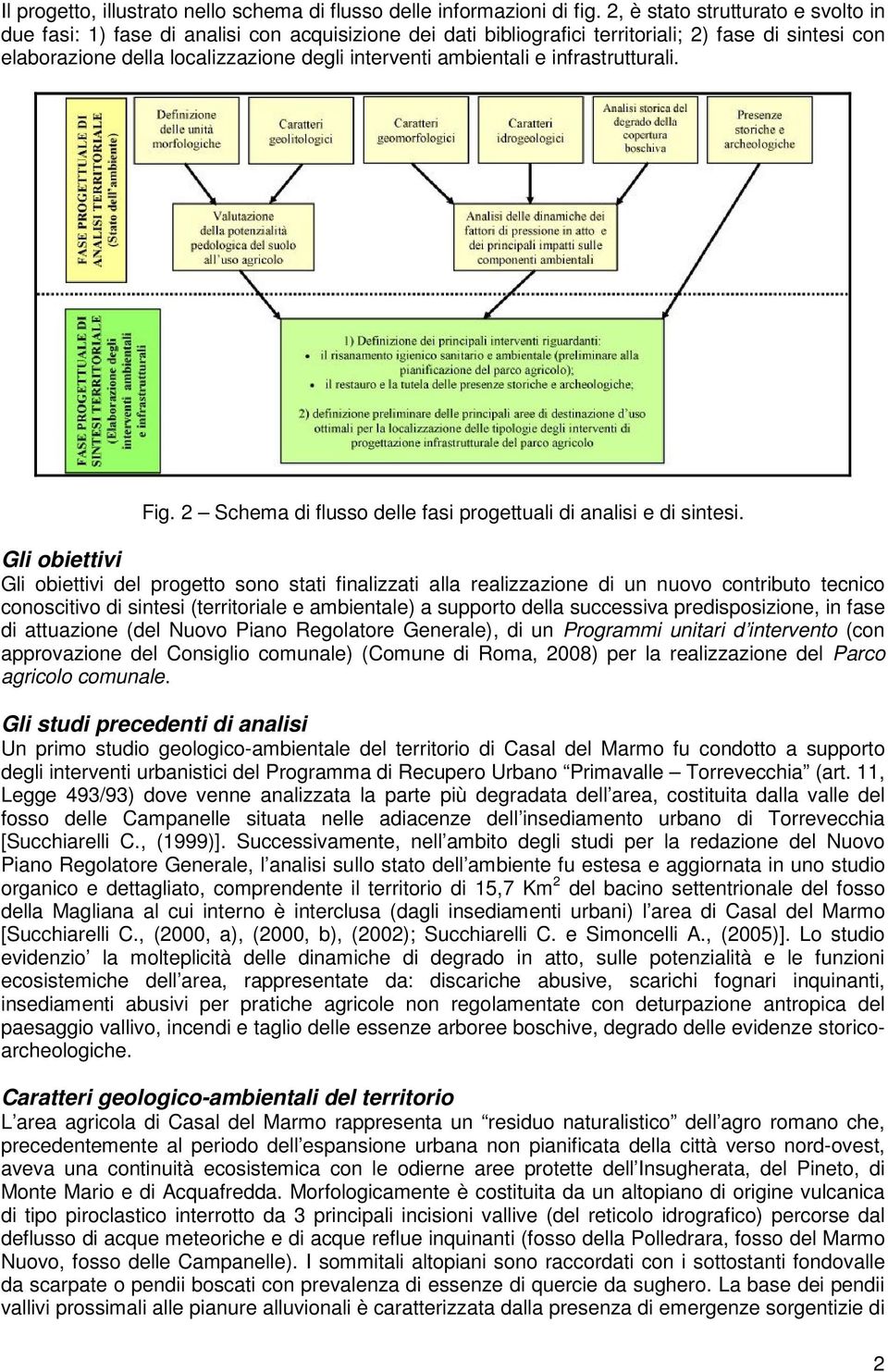 ambientali e infrastrutturali. Fig. 2 Schema di flusso delle fasi progettuali di analisi e di sintesi.