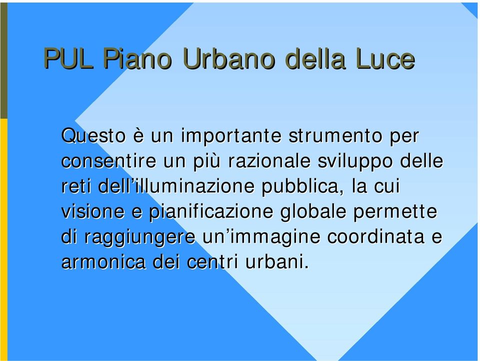 illuminazione pubblica, la cui visione e pianificazione globale