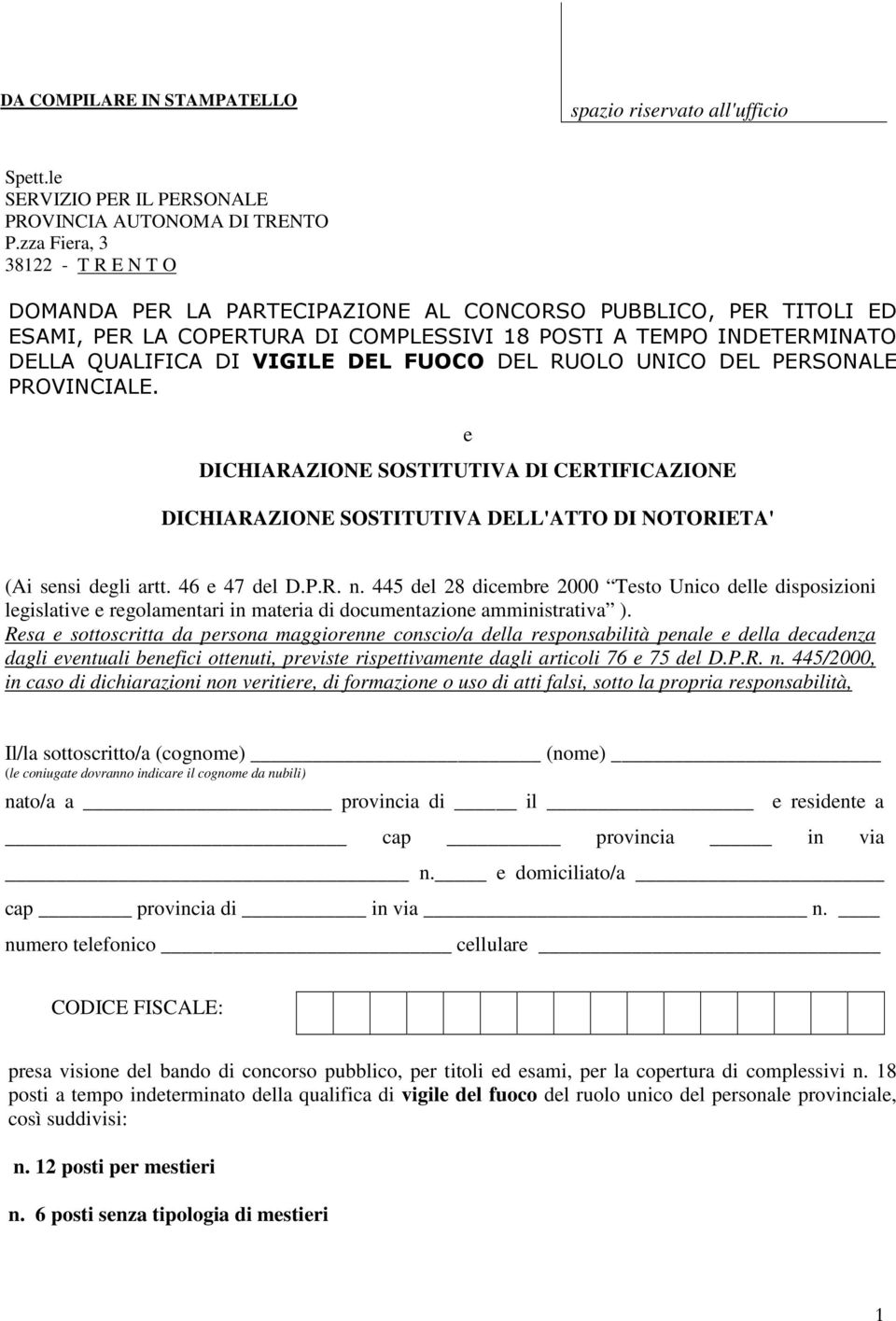 FUOCO DEL RUOLO UNICO DEL PERSONALE PROVINCIALE. e DICHIARAZIONE SOSTITUTIVA DI CERTIFICAZIONE DICHIARAZIONE SOSTITUTIVA DELL'ATTO DI NOTORIETA' (Ai sensi degli artt. 46 e 47 del D.P.R. n.